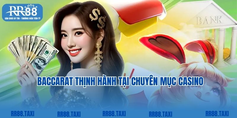 Baccarat nổi tiếng, thịnh hành trong top game RR88