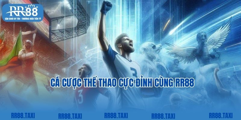 Trải nghiệm cược thể thao cực đỉnh cùng top game RR88